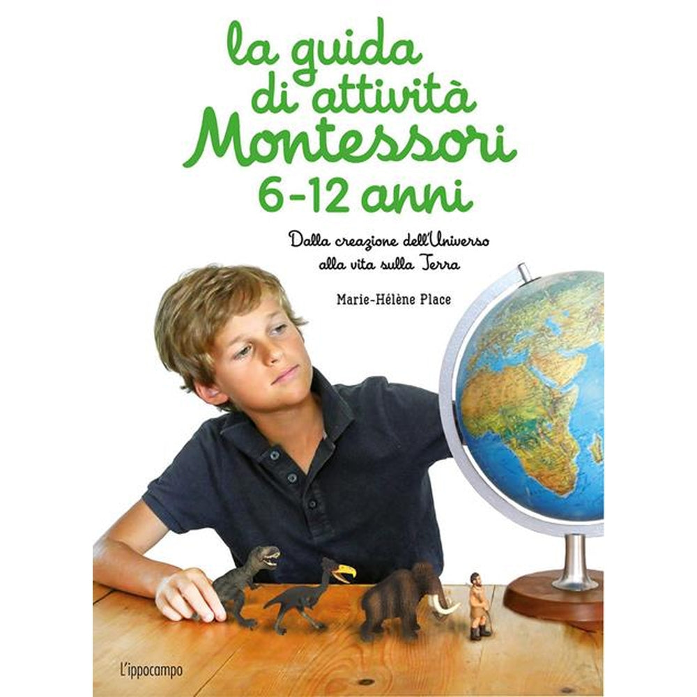 la guida di attività montessori 6-12 anni. dalla creazione dell'universo alla vita sulla terra