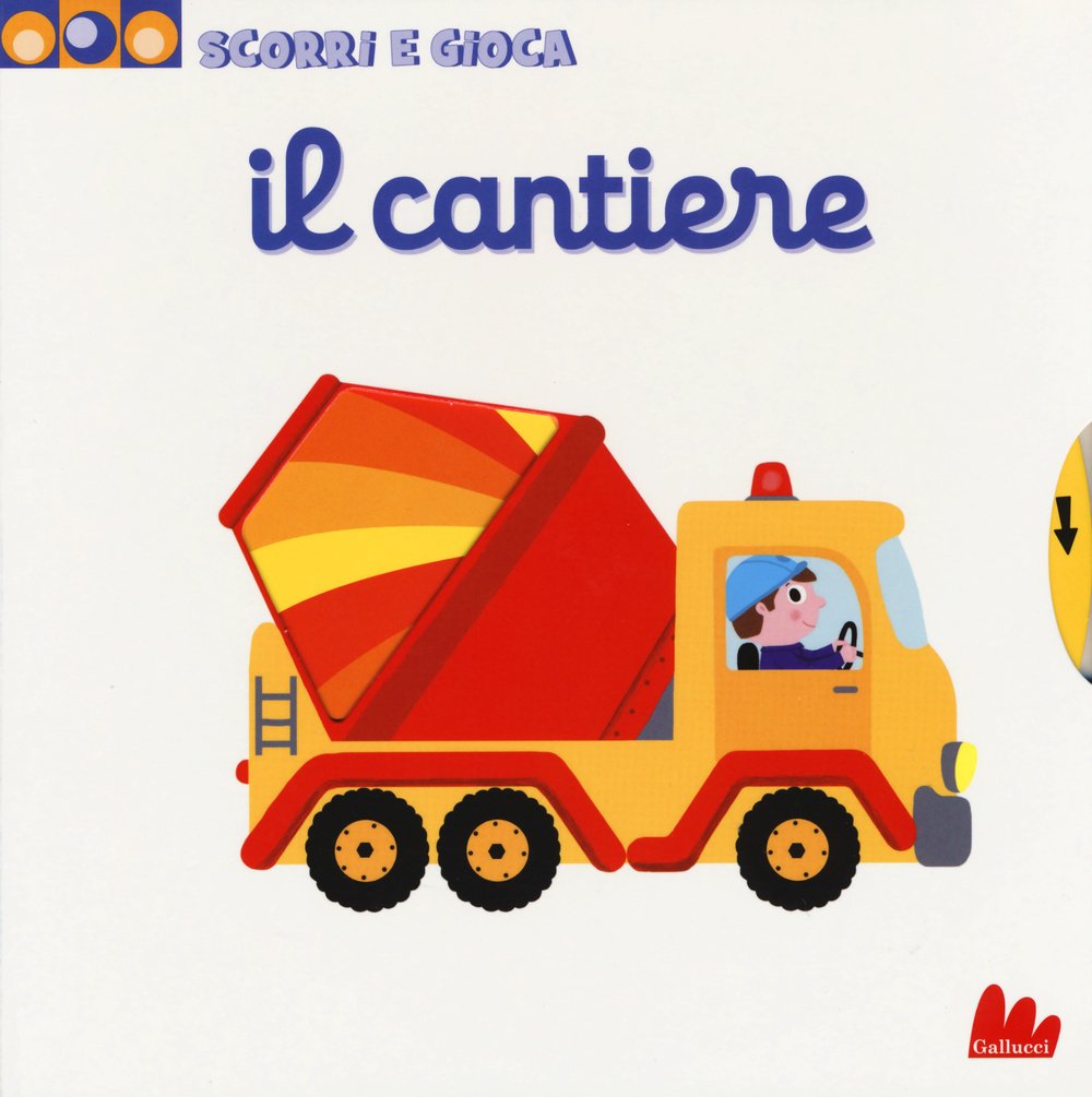 il cantiere. scorri e gioca. ediz. illustrata