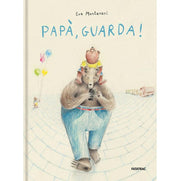 papà, guarda! ediz. a colori