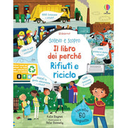 rifiuti e riciclo. sollevo e scopro. il libro dei perché. ediz. a colori