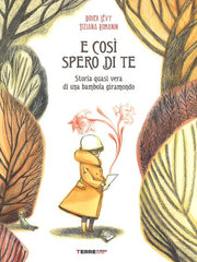 e così spero di te. storia vera di una bambola giramondo. ediz. a colori
