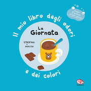 la giornata. il mio libro degli odori e dei colori. ediz. a colori