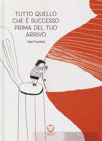 tutto quello che è successo prima del tuo arrivo. ediz. a colori