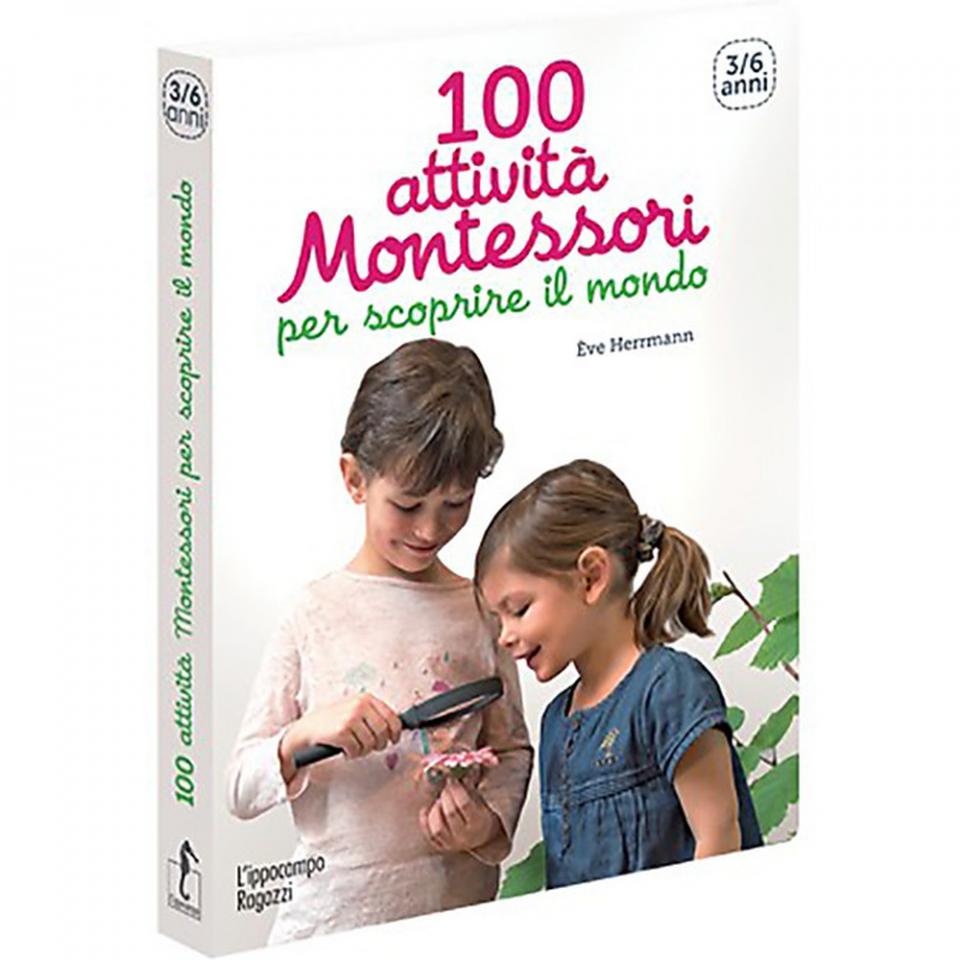 100 attività montessori per scoprire il mondo